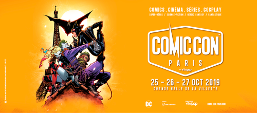 Comic Con Paris 2019 : les temps forts du programme